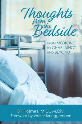 Thoughts From The Bedside: From Medicine To Chaplaincy And Beyond