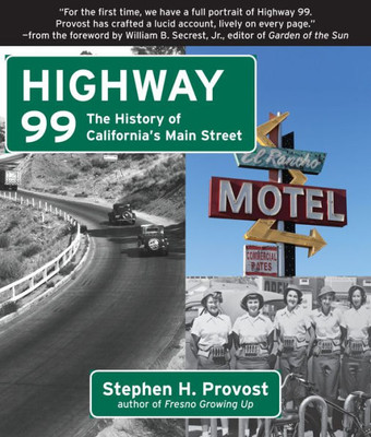 Highway 99: The History Of California'S Main Street (California'S Historic Highways, 1)