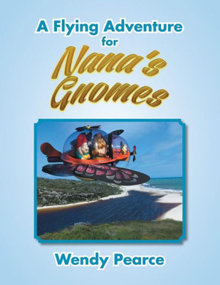 A Flying Adventure For NanaS Gnomes
