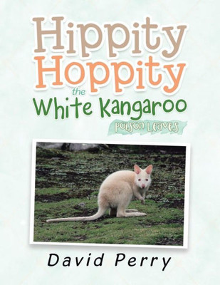 Hippity Hoppity The White Kangaroo: Poison Leaves