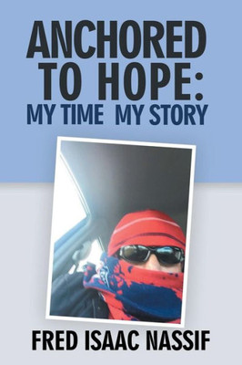 Anchored To Hope: My Time My Story