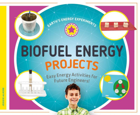 Biofuel Energy Projects: Easy Energy Activities For Future Engineers! (Earth'S Energy Experiments)