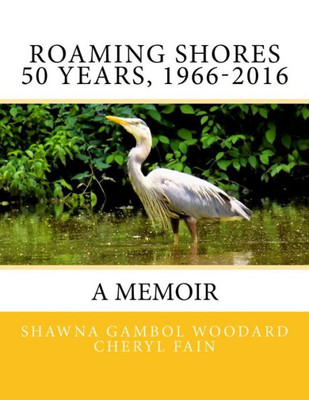 Roaming Shores 50 Years, 1966-2016: A Memoir
