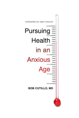 Pursuing Health In An Anxious Age (The Gospel Coalition)