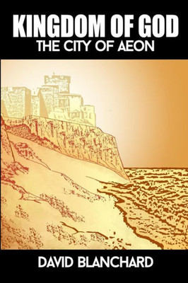 Kingdom Of God: The City Of Aeon