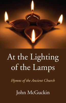 At The Lighting Of The Lamps: Hymns Of The Ancient Church