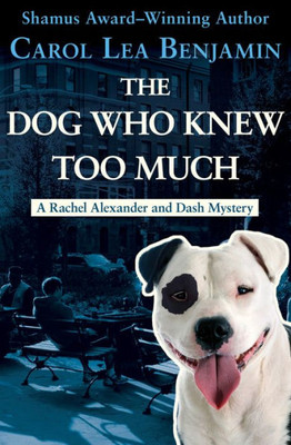 The Dog Who Knew Too Much (The Rachel Alexander And Dash Mysteries)