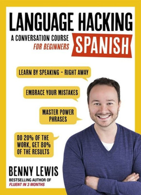 Language Hacking Spanish: Learn How To Speak Spanish - Right Away (Language Hacking With Benny Lewis)