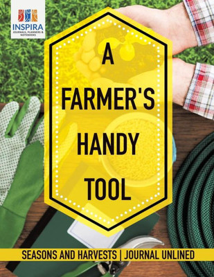 A Farmer'S Handy Tool | Seasons And Harvests | Journal Unlined