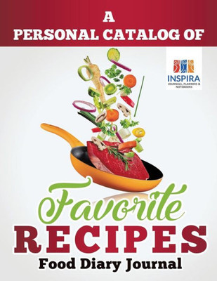 A Personal Catalog Of Favorite Recipes | Food Diary Journal