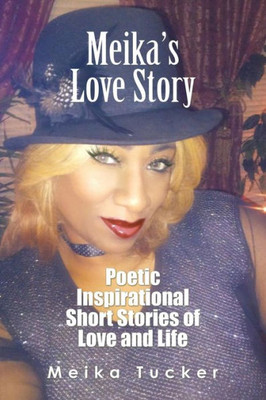 MeikaS Love Story: Poetic Inspirational Short Stories Of Love And Life