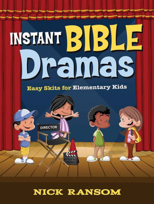 Instant Bible Dramas: Easy Skits For Elementary Kids