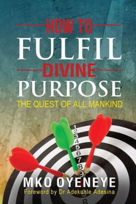 How To Fulfil Divine Purpose: The Quest Of All Mankind