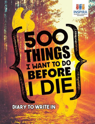 500 Things I Want To Do Before I Die | Diary To Write In