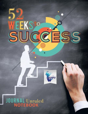 52 Weeks To Success | Journal Unruled Notebook