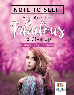 Note To Self: You Are Too Fabulous To Give Up | Diary Pink Edition