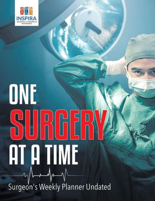 One Surgery At A Time | Surgeon'S Weekly Planner Undated