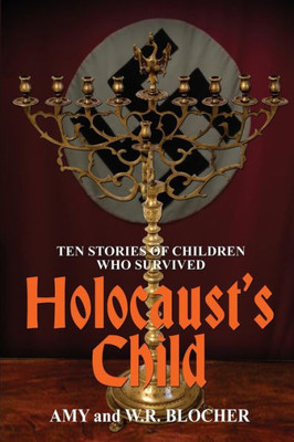 Holocaust'S Child: Ten Stories Of Children Who Survived