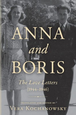 Anna And Boris: The Love Letters (1944-1946)