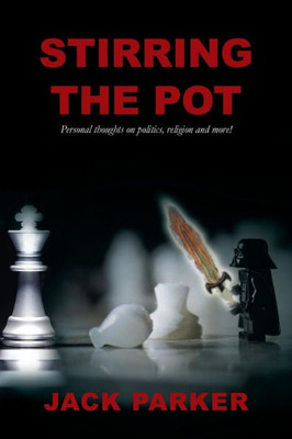 Stirring The Pot - Personal Thoughts On Politics, Religion And More!