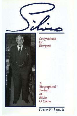 Silvio, A Portrait Of Congressman Silvio O. Conte