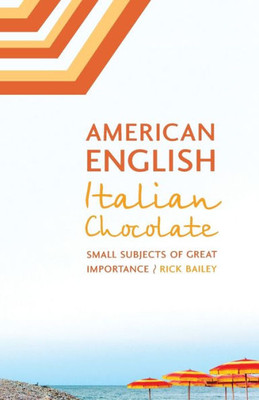 American English, Italian Chocolate: Small Subjects Of Great Importance