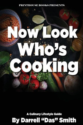 Now Look Who'S Cooking: A Culinary Lifestyle Guide