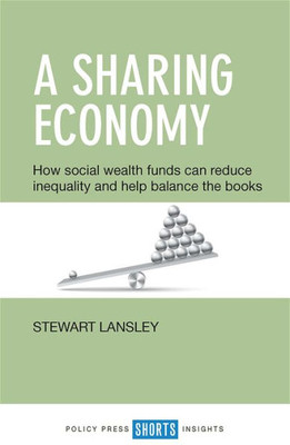 A Sharing Economy: How Social Wealth Funds Can Reduce Inequality And Help Balance The Books