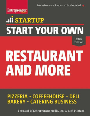 Start Your Own Restaurant And More: Pizzeria, Coffeehouse, Deli, Bakery, Catering Business (Startup Series)