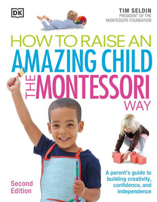 How To Raise An Amazing Child The Montessori Way By Tim Seldin & Extraordinary Parenting By Eloise Rickman 2 Books Collection Set
