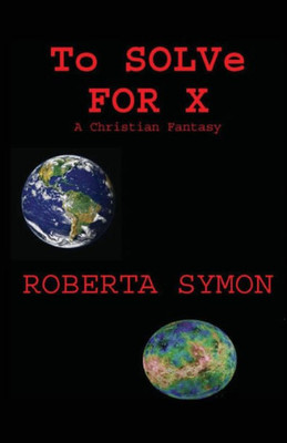 To Solve For X: A Christian Fantasy