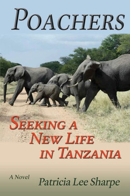 Poachers, Seeking A New Life In Tanzania