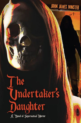 The Undertaker'S Daughter: A Novel Of Supernatural Horror