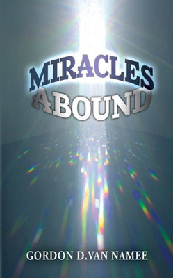 Miracles Abound: Are You Walking In The Path Of Miracles?