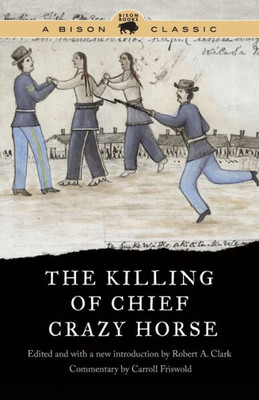 The Killing Of Chief Crazy Horse (Bison Classic Editions)