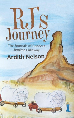 RjS Journey: The Journals Of Rebecca Jemima Callaway