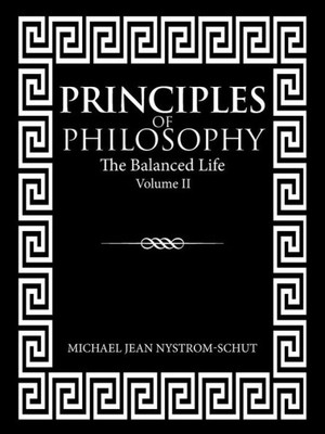 Principles Of Philosophy: The Balanced Life (Volume Ii)