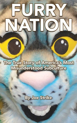 Furry Nation: The True Story Of America's Most Misunderstood Subculture