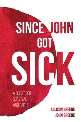Since John Got Sick: A Quest For Survival And Faith