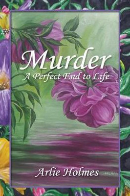 Murder: A Perfect End To Life