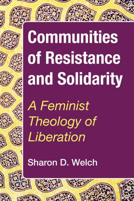 Communities Of Resistance And Solidarity: A Feminist Theology Of Liberation