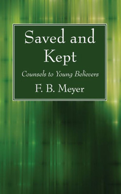 Saved And Kept: Counsels To Young Believers