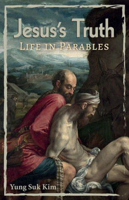 Jesus's Truth: Life In Parables