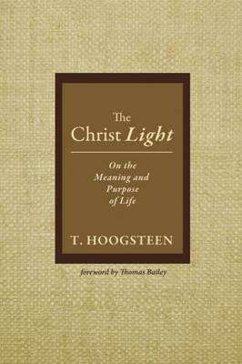 The Christ Light: On The Meaning And Purpose Of Life