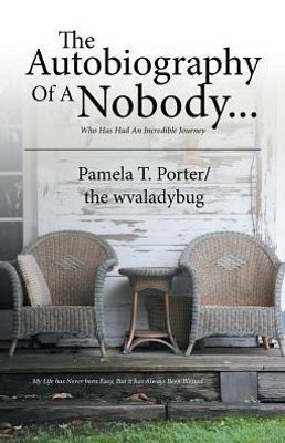 The Autobiography Of A Nobody...: Who Has Had An Incredible Journey