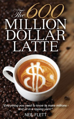 The 600 Million Dollar Latte