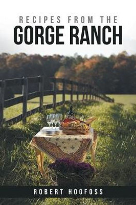 Recipes From The Gorge Ranch