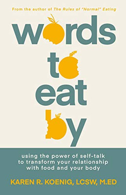 Words to Eat By: Using the Power of Self-talk to Transform Your Relationship with Food and Your Body - Paperback