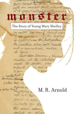 Monster: The Story Of A Young Mary Shelley (Life Of Mary Shelley, Author Of The Frankenstein Book)