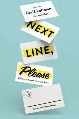 Next Line, Please: Prompts To Inspire Poets And Writers